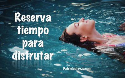 Si quieres disfrutar más, haz más de lo que te hace disfrutar.
